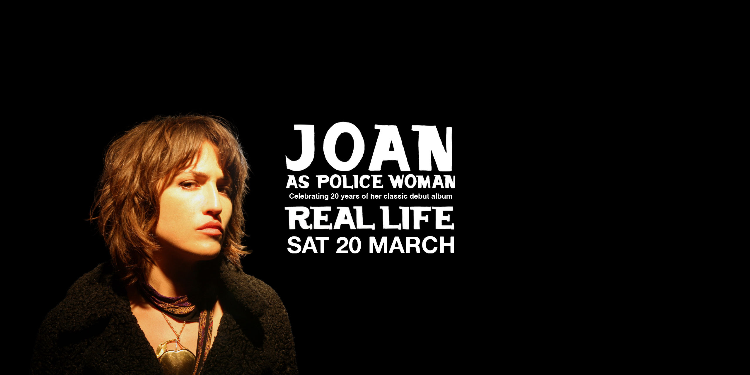 Joan As Police Woman, Real Life 20th Anniversary Tour, Saturday 20 March